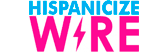 Hispanicize Wire